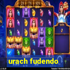 urach fudendo